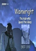 Watch Wainwright: The Man Who Loved the Lakes Megashare8