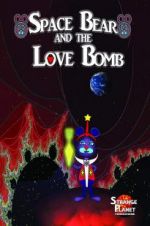 Watch Space Bear and the Love Bomb Megashare8