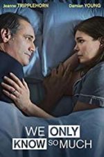 Watch We Only Know So Much Megashare8