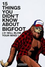 Watch 15 Things You Didn\'t Know About Bigfoot (#1 Will Blow Your Mind) Megashare8