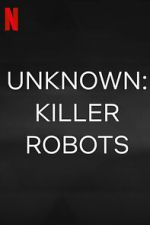 Watch Unknown: Killer Robots Megashare8