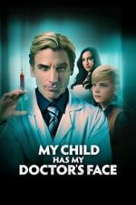 Watch My Child Has My Doctor's Face Megashare8