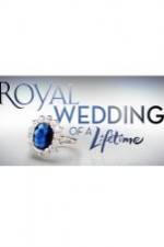 Watch Royal Wedding of a Lifetime Megashare8