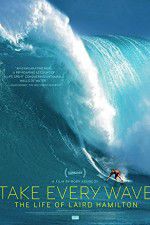 Watch Take Every Wave The Life of Laird Hamilton Megashare8