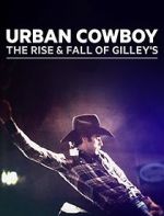 Watch Urban Cowboy: The Rise and Fall of Gilley\'s Megashare8