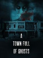 Watch A Town Full of Ghosts Megashare8