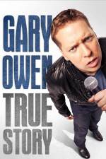 Watch Gary Owen True Story Megashare8