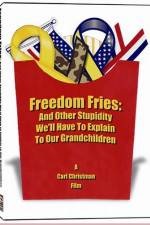 Watch Freedom Fries And Other Stupidity We'll Have to Explain to Our Grandchildren Megashare8