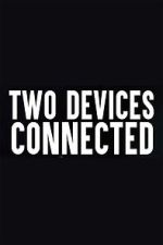 Watch Two Devices Connected (Short 2018) Megashare8