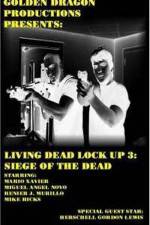 Watch Living Dead Lock Up 3 Siege of the Dead Megashare8