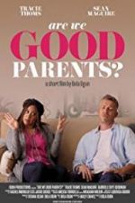 Watch Are We Good Parents? Megashare8