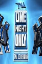 Watch TNA One Night Only 10 Year Reunion Megashare8