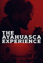 Watch The Ayahuasca Experience (Short 2020) Megashare8