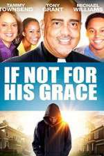 Watch If Not for His Grace Megashare8