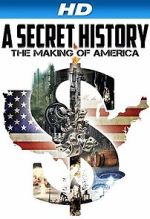 Watch A Secret History: The Making of America Megashare8