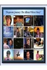 Watch Desperate Journey: The Allison Wilcox Story Megashare8