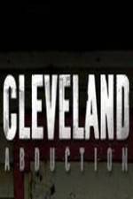 Watch Cleveland Abduction Megashare8