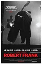 Watch Leaving Home, Coming Home: A Portrait of Robert Frank Megashare8