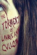 Watch The Torment of Laurie Ann Cullom Megashare8