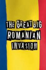 Watch The Great Big Romanian Invasion Megashare8