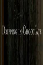 Watch Dripping in Chocolate Megashare8