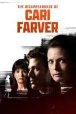 Watch The Disappearance of Cari Farver Megashare8
