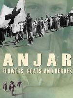 Watch Anjar: Flowers, Goats and Heroes Megashare8
