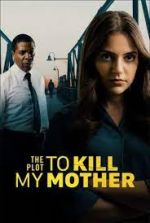 Watch The Plot to Kill My Mother Megashare8