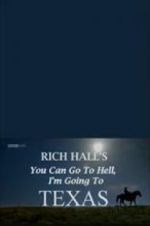 Watch Rich Hall\'s You Can Go to Hell, I\'m Going to Texas Megashare8