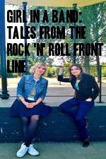 Watch Girl in a Band: Tales from the Rock 'n' Roll Front Line Megashare8