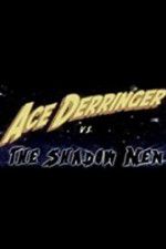Watch Ace Derringer vs. the Shadow Men Megashare8
