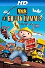 Watch Bob the Builder: The Legend of the Golden Hammer Megashare8