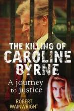 Watch A Model Daughter The Killing of Caroline Byrne Megashare8