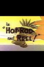 Watch Hot-Rod and Reel! Megashare8