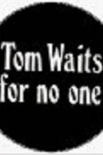 Watch Tom Waits for No One Megashare8