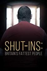 Watch Shut-ins: Britain\'s Fattest People Megashare8
