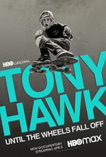 Watch Tony Hawk: Until the Wheels Fall Off Megashare8