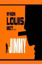 Watch When Louis Met Jimmy Megashare8