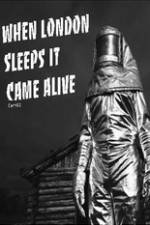 Watch When London Sleeps It Came Alive Megashare8