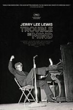 Watch Jerry Lee Lewis: Trouble in Mind Online Megashare8
