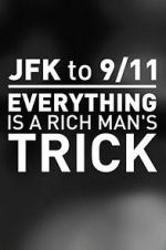 Watch JFK to 9/11: Everything Is a Rich Man\'s Trick Megashare8