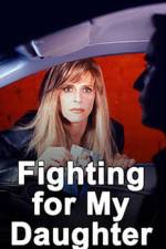 Watch Fighting for My Daughter Megashare8