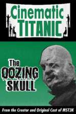 Watch Cinematic Titanic: The Oozing Skull Megashare8