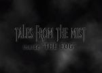Watch Tales from the Mist: Inside \'The Fog\' Megashare8