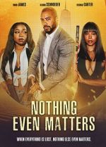 Watch Nothing Even Matters Megashare8