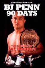 Watch BJ Penn 90 Days - The Journey of the Prodigy Megashare8