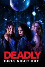 Watch Deadly Girls Night Out Megashare8