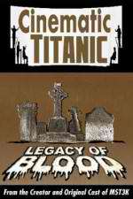 Watch Cinematic Titanic: Legacy of Blood Megashare8