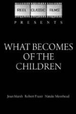 Watch What Becomes of the Children Megashare8