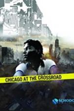 Watch Chicago at the Crossroad Megashare8